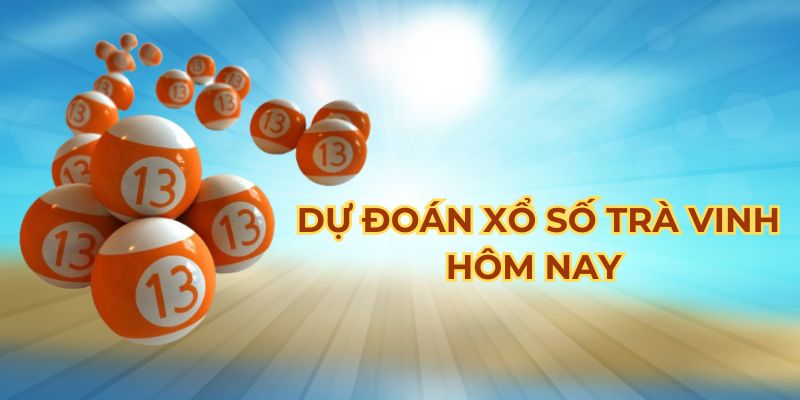 Khám phá chuyên mục dự đoán xổ số Trà Vinh